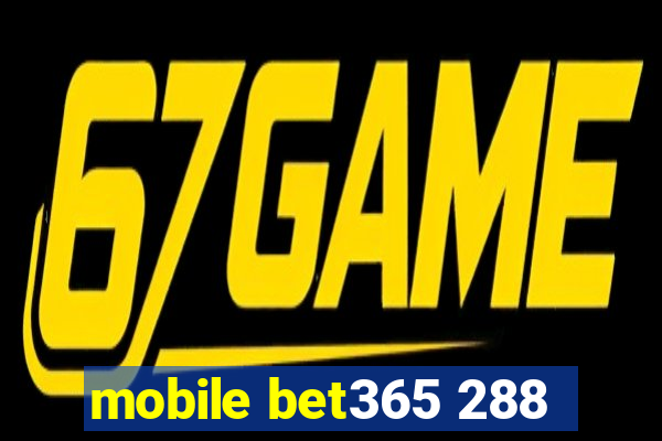 mobile bet365 288